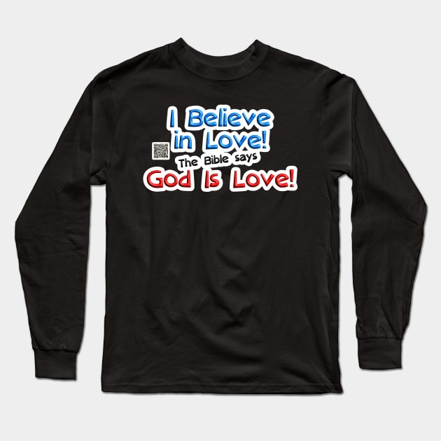 I Believe in Love! The Bible says God Is Love! Long Sleeve T-Shirt by Herbie, Angel and Raccoon